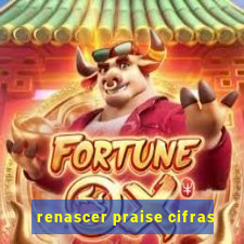 renascer praise cifras